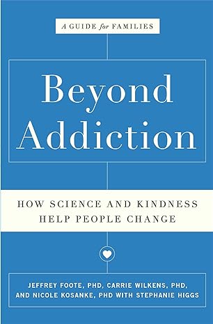 Beyond Addiction: How Science and Kindness Help People Change Cedar Mental Health