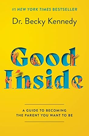 Good Inside: A Guide to Becoming the Parent You Want to Be Cedar Mental Health